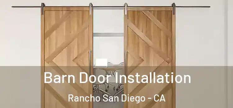 Barn Door Installation Rancho San Diego - CA