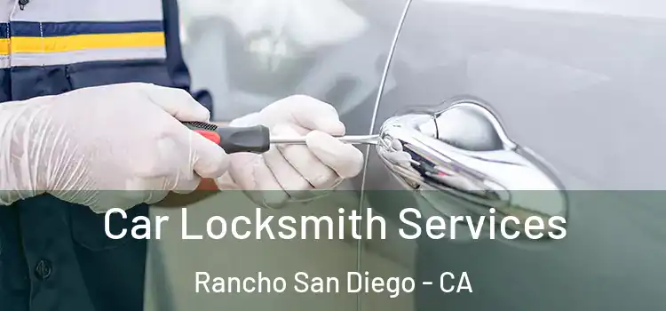 Car Locksmith Services Rancho San Diego - CA