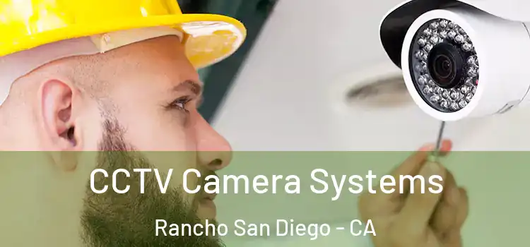 CCTV Camera Systems Rancho San Diego - CA