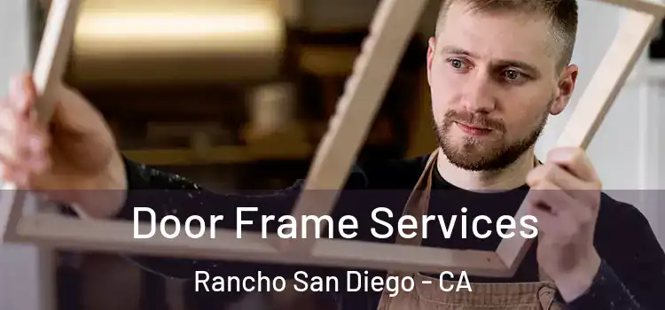 Door Frame Services Rancho San Diego - CA