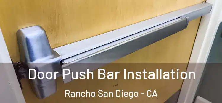 Door Push Bar Installation Rancho San Diego - CA