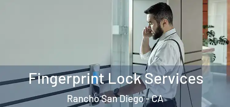 Fingerprint Lock Services Rancho San Diego - CA