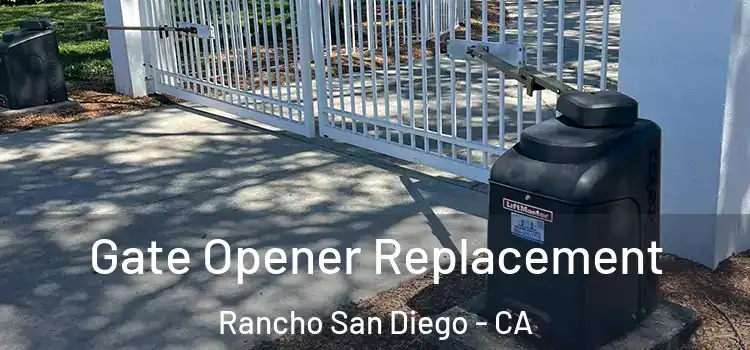 Gate Opener Replacement Rancho San Diego - CA