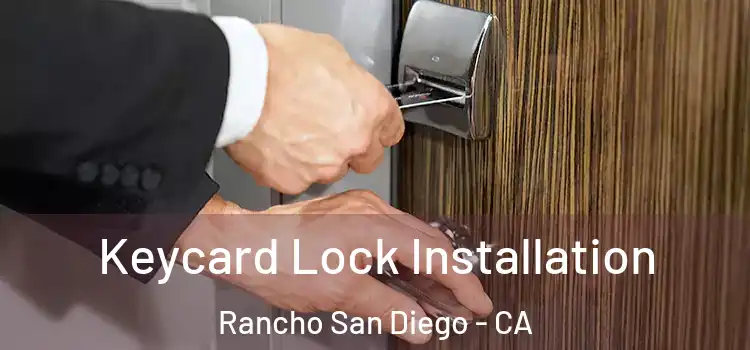 Keycard Lock Installation Rancho San Diego - CA