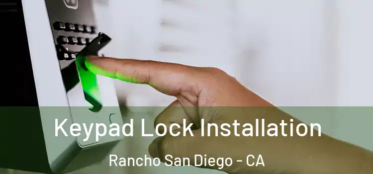 Keypad Lock Installation Rancho San Diego - CA