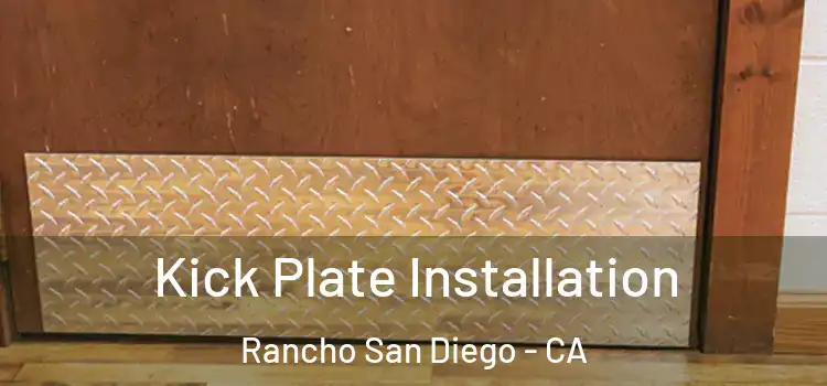 Kick Plate Installation Rancho San Diego - CA