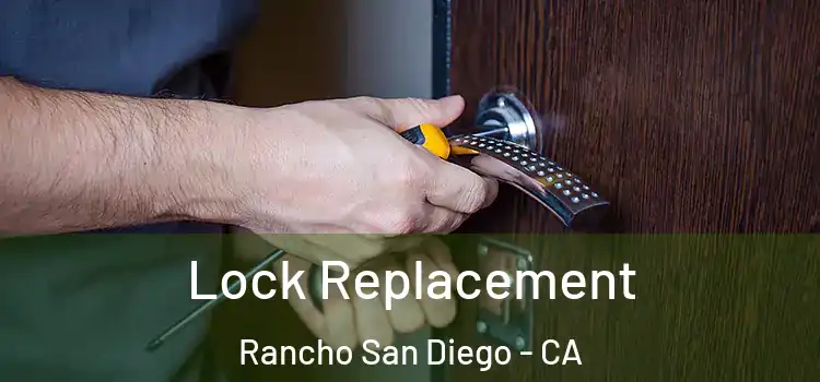 Lock Replacement Rancho San Diego - CA