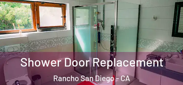 Shower Door Replacement Rancho San Diego - CA