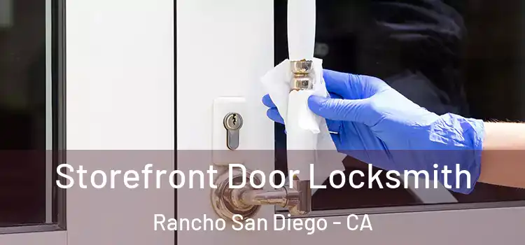 Storefront Door Locksmith Rancho San Diego - CA